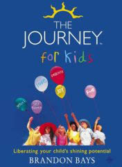 Brandon Bays : The Journey for Kids - Libarating Your Child's Shining Potential